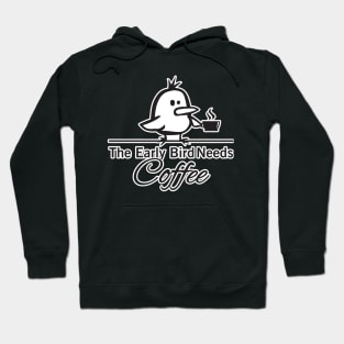 The early bird needs coffee Hoodie